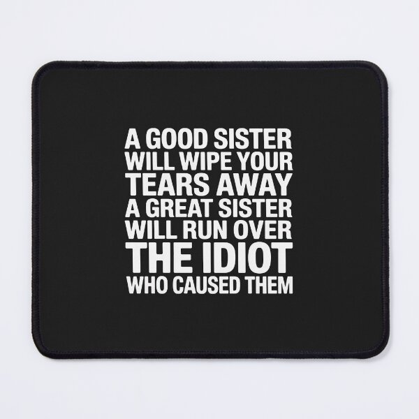 Item preview, a Good Sister Will Wipe Your tears Away a Great Sister Will designed and sold by JessicaWalshdf.
