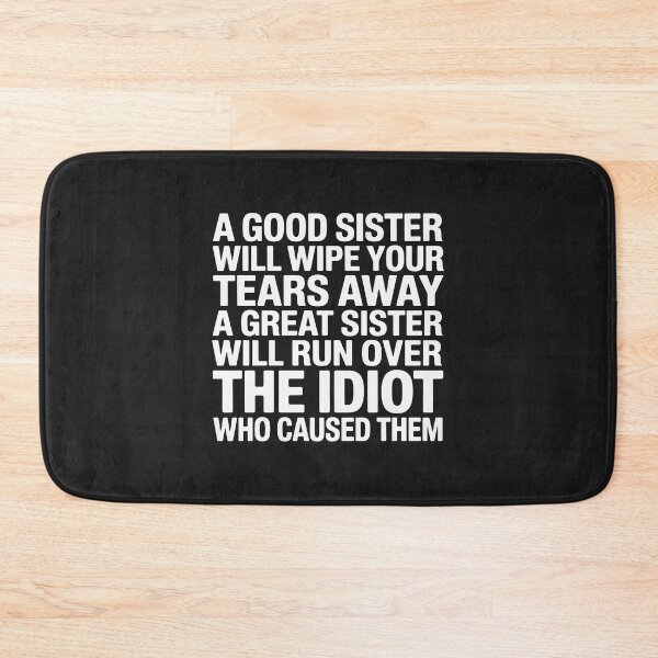 Item preview, a Good Sister Will Wipe Your tears Away a Great Sister Will designed and sold by JessicaWalshdf.