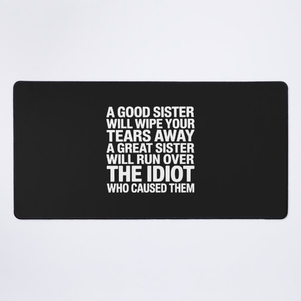 Item preview, a Good Sister Will Wipe Your tears Away a Great Sister Will designed and sold by JessicaWalshdf.