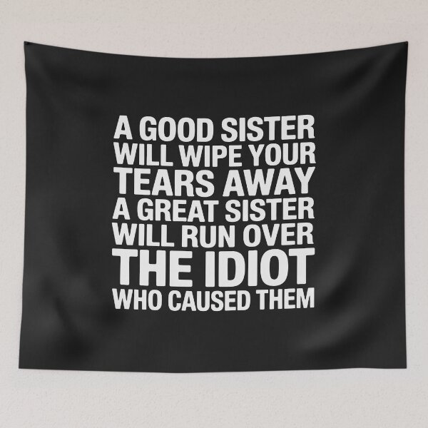 Item preview, a Good Sister Will Wipe Your tears Away a Great Sister Will designed and sold by JessicaWalshdf.