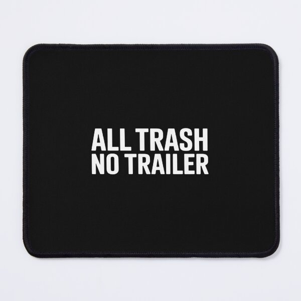 Item preview, All Trash No Trailer designed and sold by JessicaWalshdf.