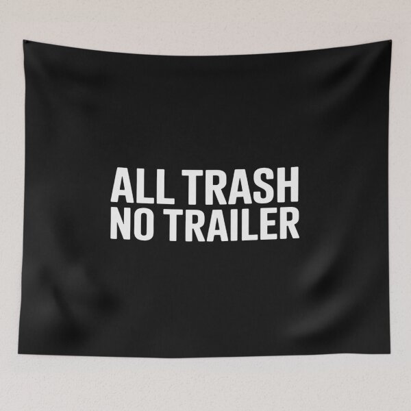 Item preview, All Trash No Trailer designed and sold by JessicaWalshdf.