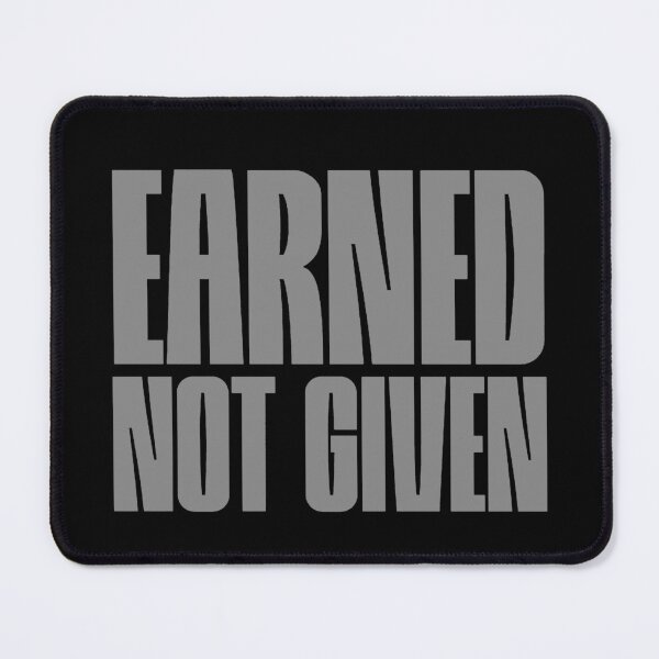 Item preview, Earned not given grey 2 designed and sold by VRedBaller.