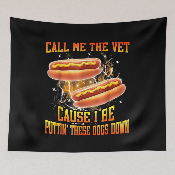 Item preview, Call Me The Vet Cause I Be Putting These Hot Dogs Down designed and sold by Aladino Tamayo.