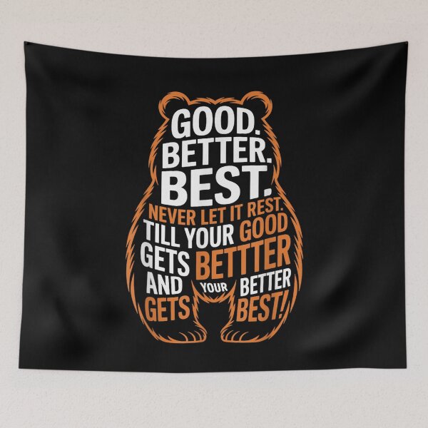 Item preview, Good Better Best Never Let It Rest Quote Motivation Bears  designed and sold by NormamArtworks.