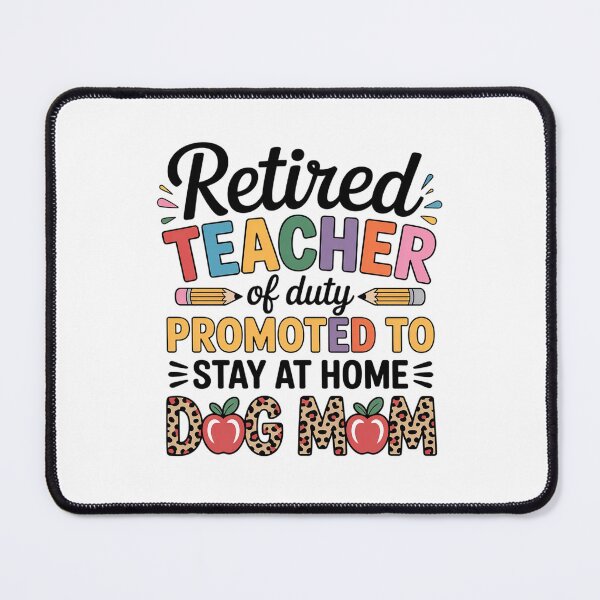 Item preview, Retired teacher of duty promoted to Stay at home Dog Mom  designed and sold by MythWoot.