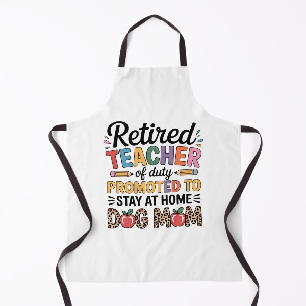Item preview, Retired teacher of duty promoted to Stay at home Dog Mom designed and sold by MythWoot.