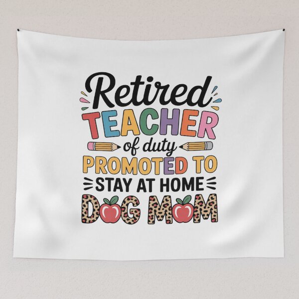 Item preview, Retired teacher of duty promoted to Stay at home Dog Mom  designed and sold by MythWoot.