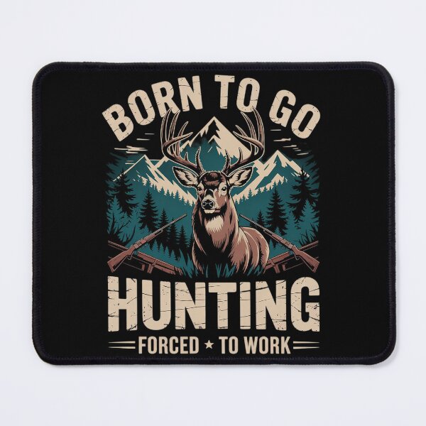 Item preview, Born To Go Hunting Forced To Work - Deer Hunter Animal Lover designed and sold by AquaKiev.