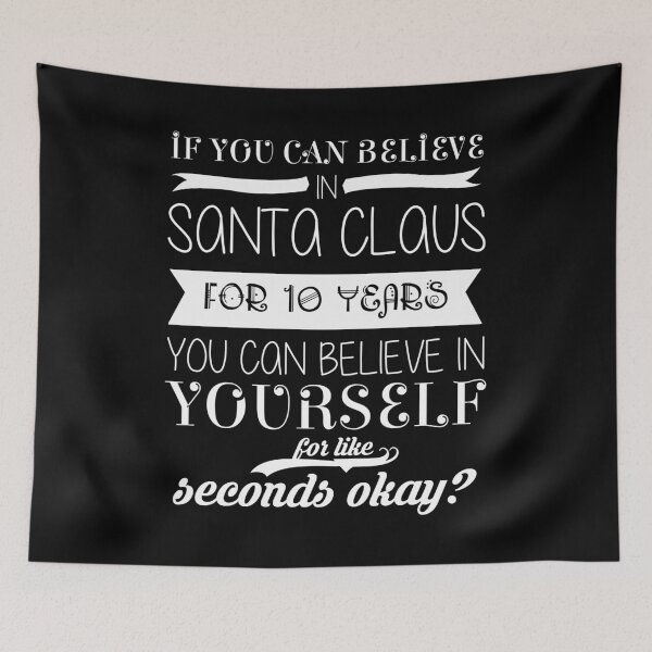 Item preview,   If You Can Believe Santa Claus For 10 Years You Can Believe In Yourself For Like Seconds Okay Believe In Yourself Motivational  designed and sold by CreativeStrike.