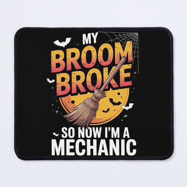 Item preview, Broom Broke So Now I'm A Mechanic Halloween Costume  designed and sold by AquaKiev.