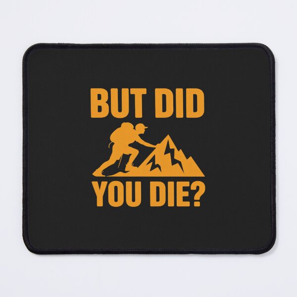 Item preview, But Did You Die Hiking designed and sold by TAYLOROUSDALE.