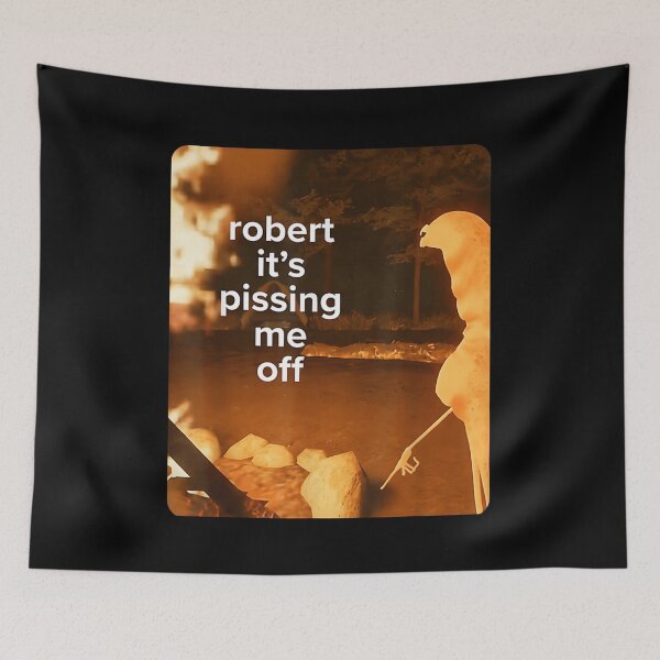 Item preview, Robert It Is Pissing Me Off Funny Camping Fire Night Quote designed and sold by River Silva.