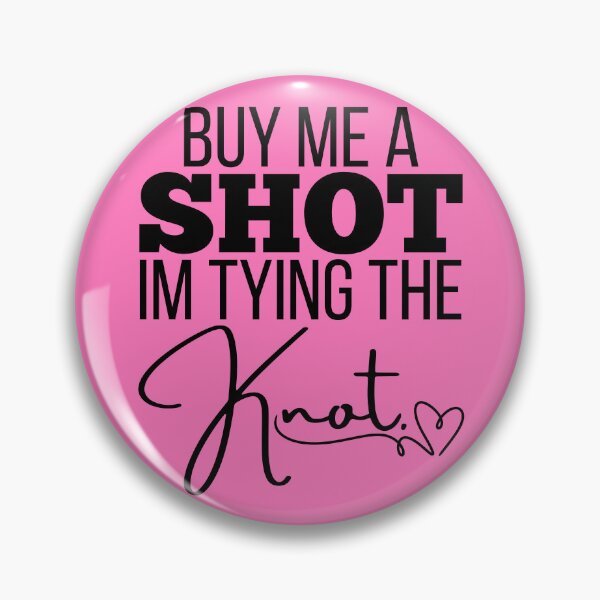 Item preview, Buy Me a Shot I’m Tying the Knot designed and sold by highflycrafts.