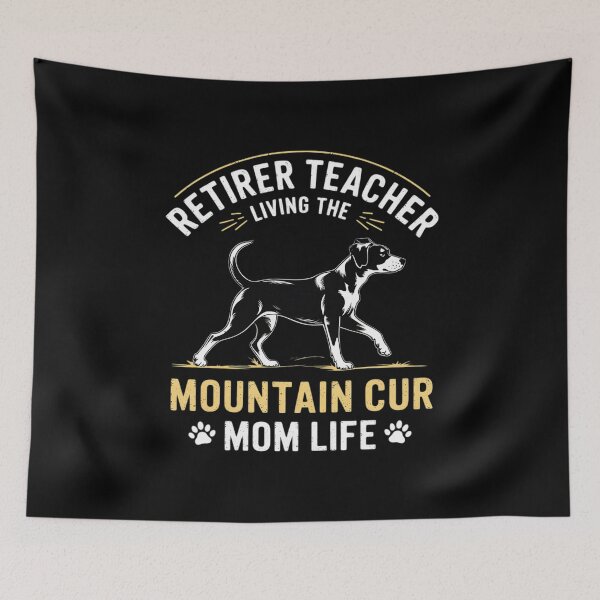 Item preview, Retired Teacher Living Mountain Cur Dog MOM Life  designed and sold by RuthGAArt.