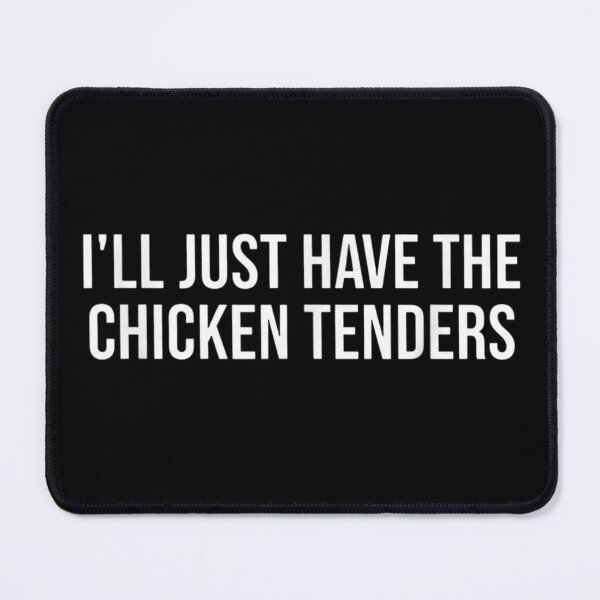 Item preview, I Will Just Have The Chicken Tenders Funny Simple Food Quote designed and sold by Denenberg Jardel.