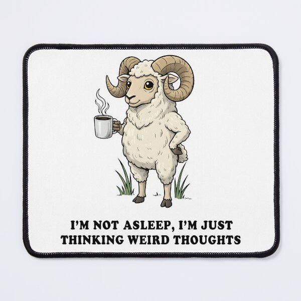 Item preview, I’m Not Asleep Just Thinking Weird Thoughts Ram Illustration designed and sold by Senkov.