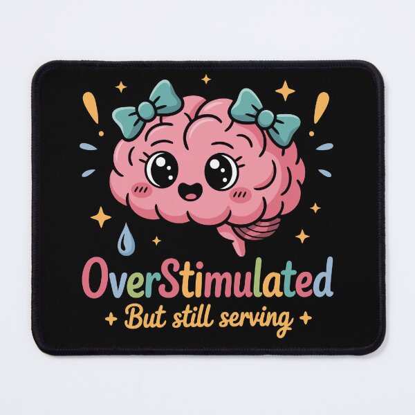 Item preview, ADHD – Overstimulated but Still Serving | Cute Brain Mental Health designed and sold by Suzy Perez Art.
