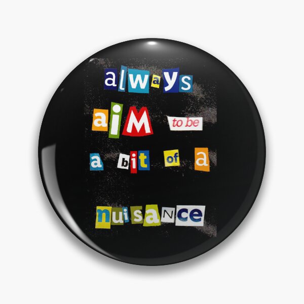 Item preview, Always aim to be a bit of a nuisance - anti-motivational funny rebel troublemaker collage designed and sold by Pretty-Nonsense.
