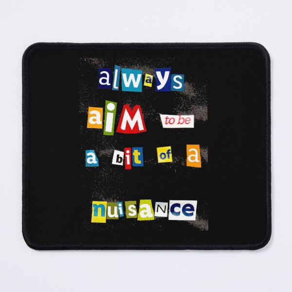Item preview, Always aim to be a bit of a nuisance - anti-motivational funny rebel troublemaker collage designed and sold by Pretty-Nonsense.