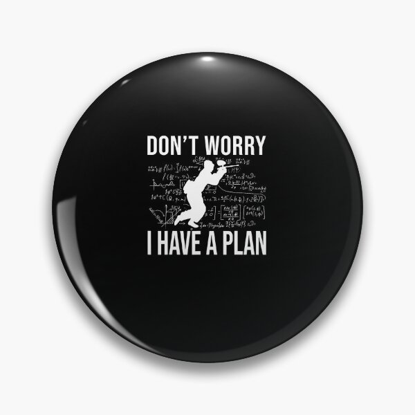 Item preview, Don't Worry I Have A Plan designed and sold by sitherbakios1.