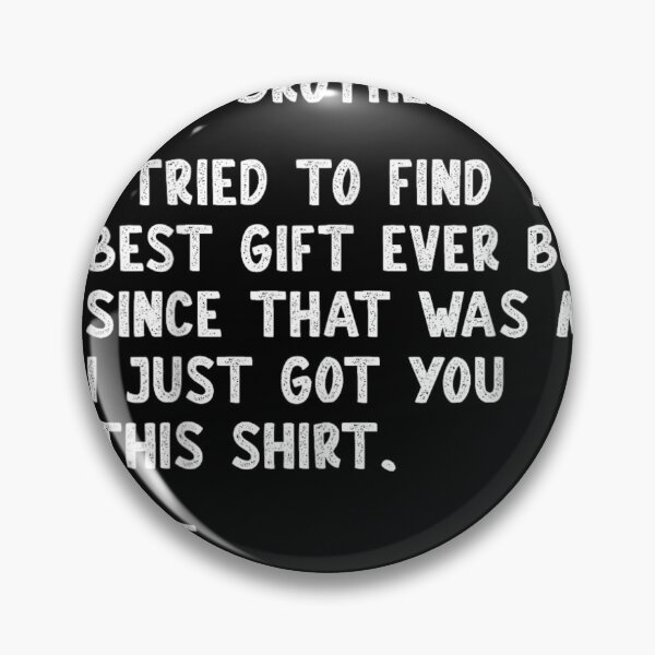 Item preview, Funny Sister To Brother Gift Quote Sarcastic Shirt Design designed and sold by Taniyah Gomes.