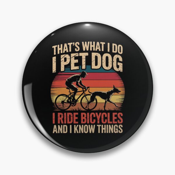 Item preview, That's What I Do I Pet Dog I Ride Bicycles And I Know Things  designed and sold by MarryIsMonth.