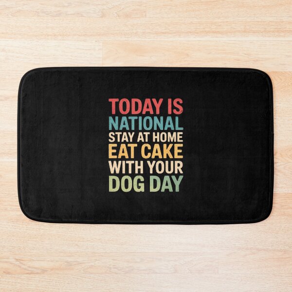 Item preview, Today Is National Stay At Home Eat Cake With You Dog Day  designed and sold by MythWoot.