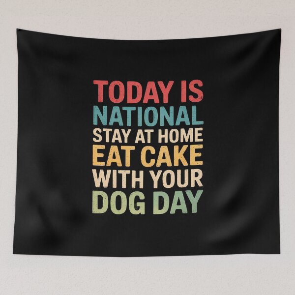 Item preview, Today Is National Stay At Home Eat Cake With You Dog Day  designed and sold by MythWoot.