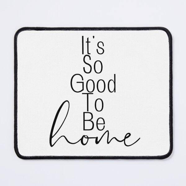 Item preview, It's Good To Be Home designed and sold by Dondonmart.