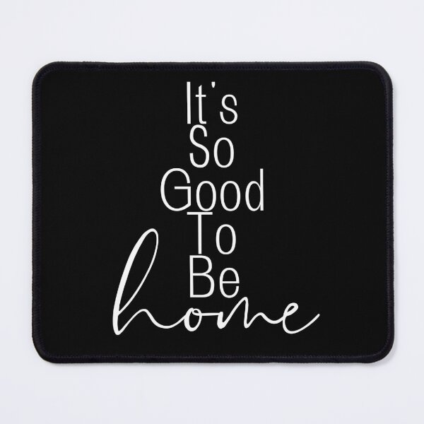 Item preview, It's Good To Be Home designed and sold by Dondonmart.