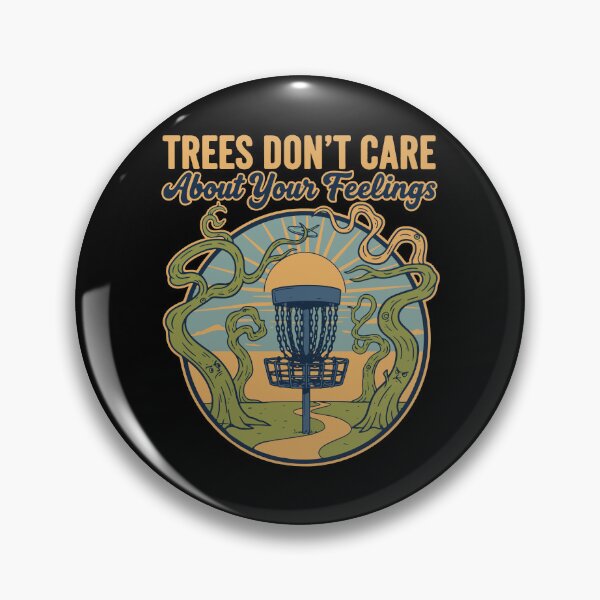 Item preview, Disc Golf Trees Dont Care About Your Feelings designed and sold by LuminOrb.