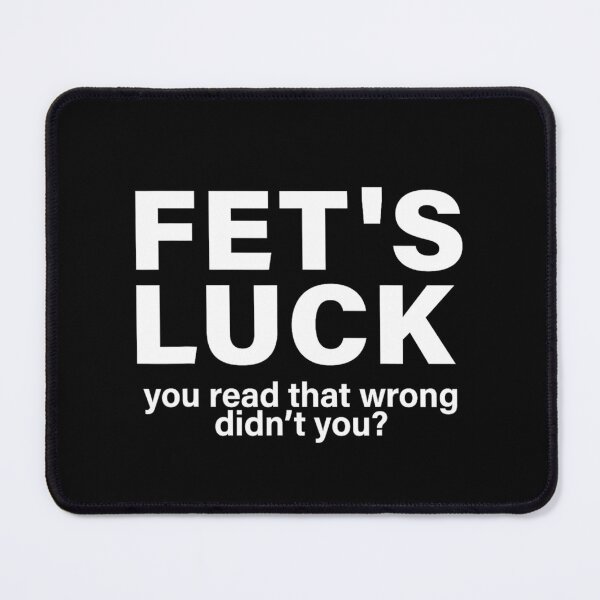 Item preview, FET’S LUCK – You Read That Wrong Didn’t You? designed and sold by Alluka Brand.