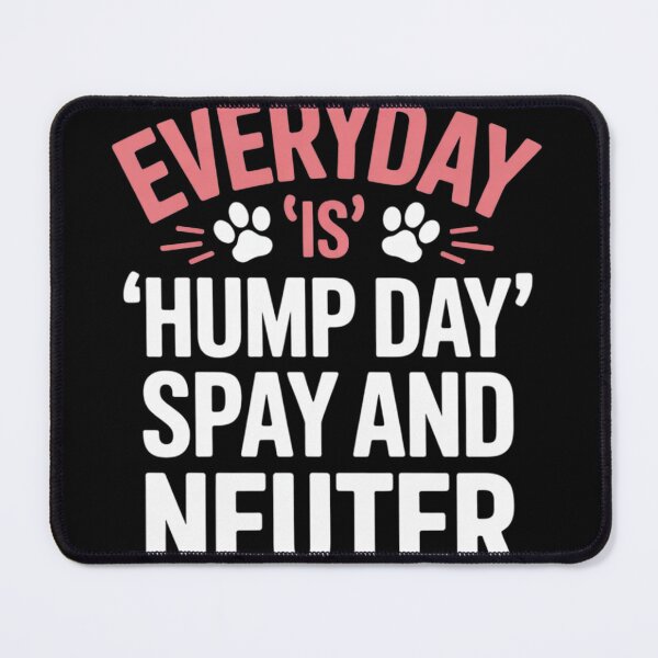 Item preview, Everyday Is Hump Day Funny Spay And Neuter Animal Humor designed and sold by NailMolisa.
