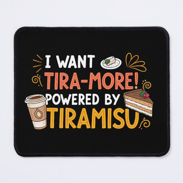 Item preview, I Want Tira-More! – Funny Tiramisu & Coffee Dessert Humor Design designed and sold by VividOrganica.
