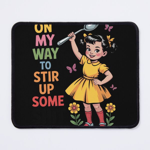Item preview, Funny Humor On My Way to Stir Up Some Sarcastic7 designed and sold by MyzoToyota.