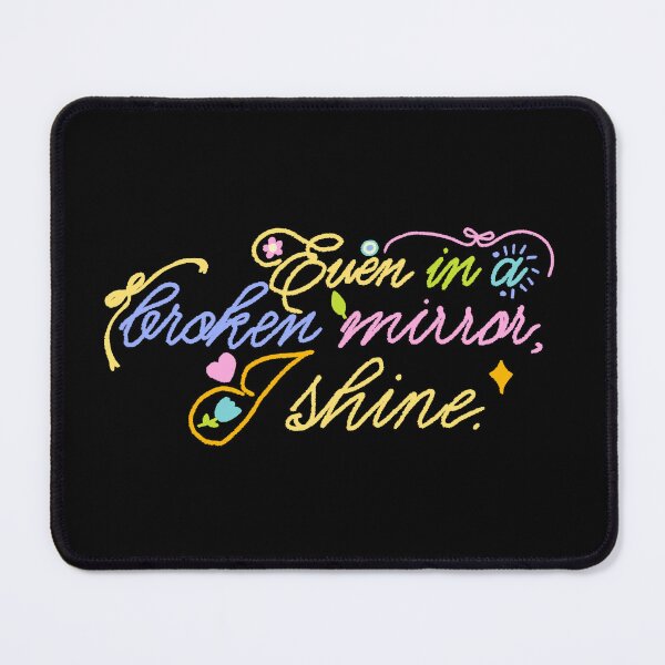 Item preview, Even in a broken mirror, I shine. designed and sold by boredcreator.
