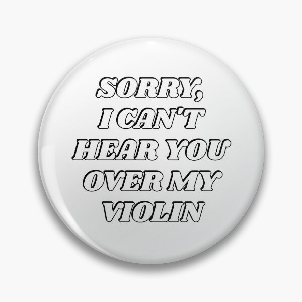 Item preview, Sorry I Cant Hear You Over My Violin  designed and sold by Inspirationmotivation.