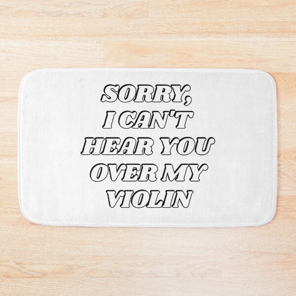 Item preview, Sorry I Cant Hear You Over My Violin  designed and sold by Inspirationmotivation.