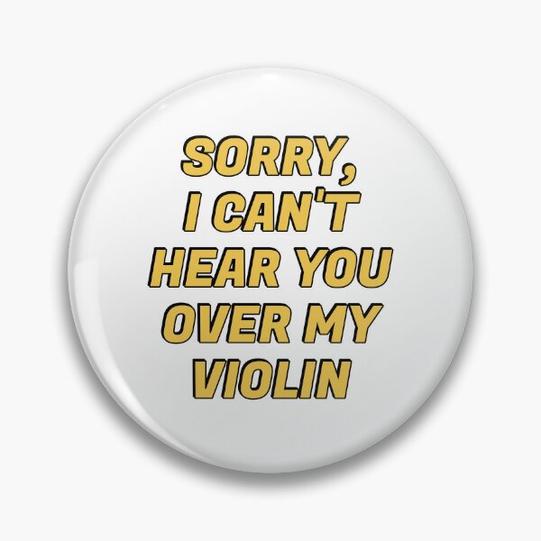 Item preview, Sorry I Cant Hear You Over My Violin  designed and sold by Inspirationmotivation.