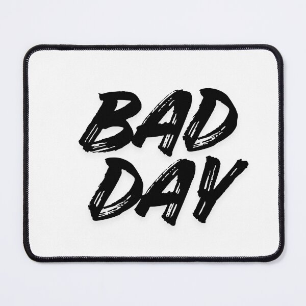Item preview, BAD DAY designed and sold by Ellecher23.