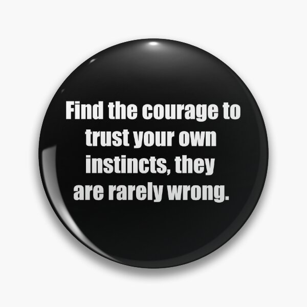 Item preview, Find the courage to trust your own instincts, they are rarely wrong. designed and sold by TheRefinedMind.