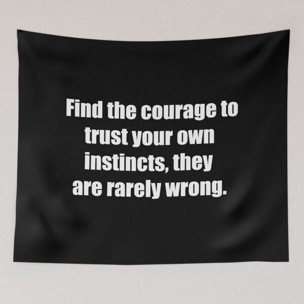 Item preview, Find the courage to trust your own instincts, they are rarely wrong. designed and sold by TheRefinedMind.