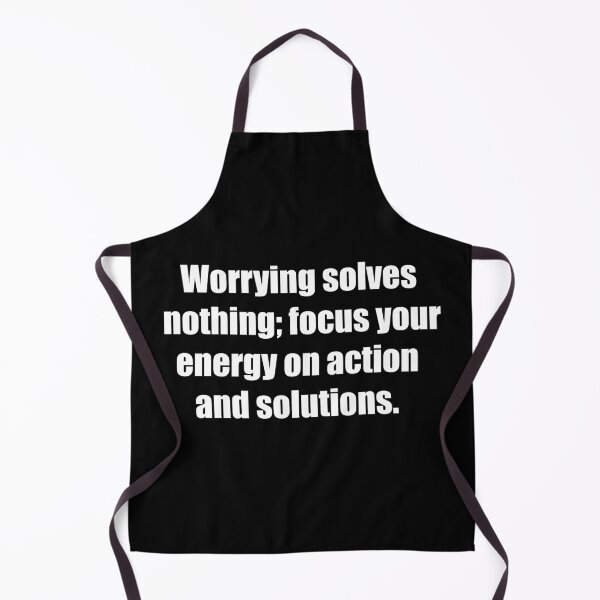 Item preview, Worrying solves nothing; focus your energy on action and solutions. designed and sold by TheRefinedMind.