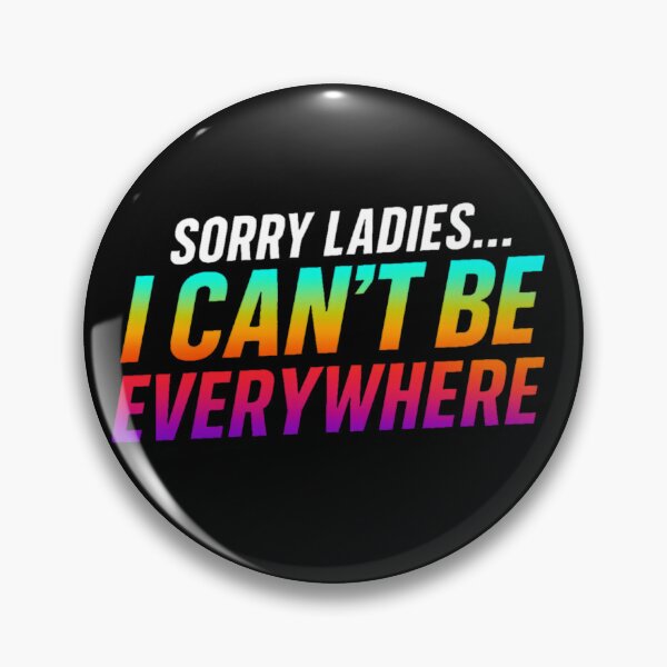 Item preview, Sorry Ladies I Can’t Be Everywhere designed and sold by the-dovlat.