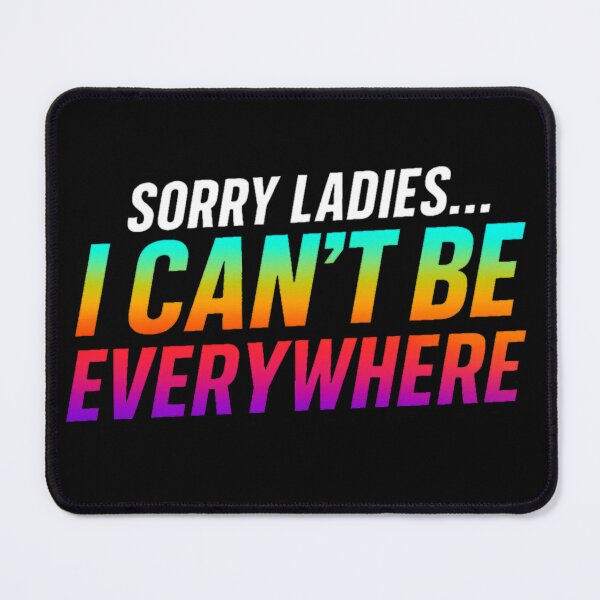 Item preview, Sorry Ladies I Can’t Be Everywhere designed and sold by the-dovlat.