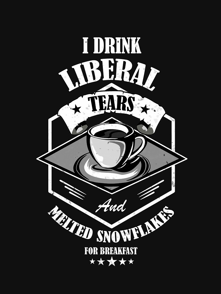 liberal tears shirt starbucks