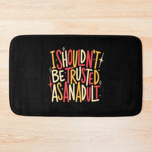 Item preview, I Shouldn't Be Trusted As An Adult designed and sold by koalateess.
