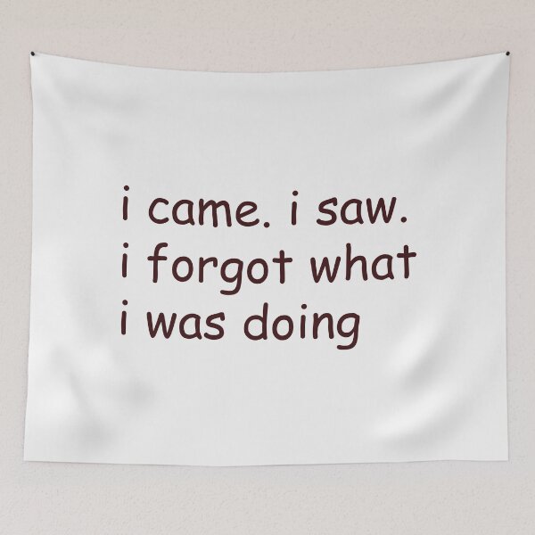 Item preview, i came i saw i forgot what i was doing designed and sold by CloudyPress.