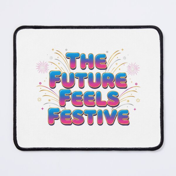Item preview, The Future Feels Festive-Colorful Celebration Quote Design designed and sold by Aarvya Fashion Club ( A.F.C ).